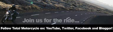 Join Total Motorcycle for a great ride on our TMW YouTube, TMW Twitter, TMW Facebook and TMW Blogger Channels Today!