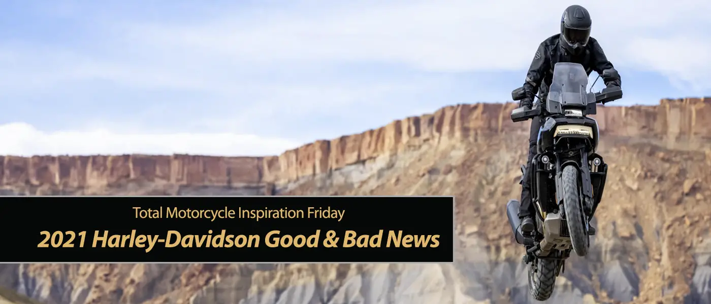 Friday Inspiration: 2021 Harley-Davidson Good and Bad News